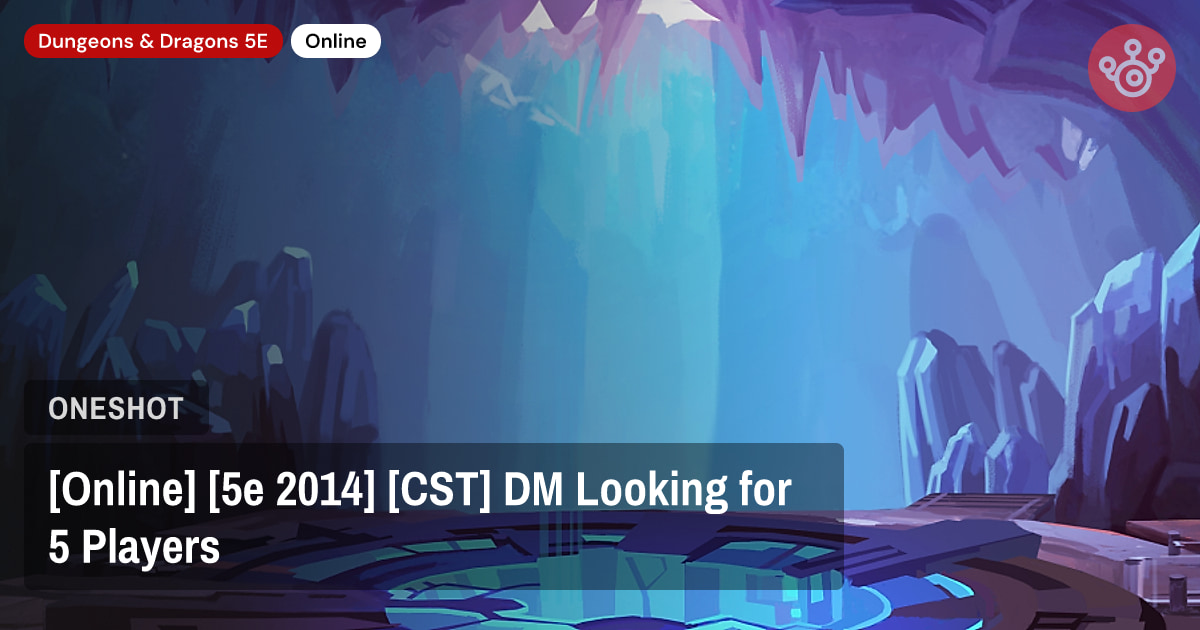 [Online] [5e 2014] [CST] DM Looking for 5 Players