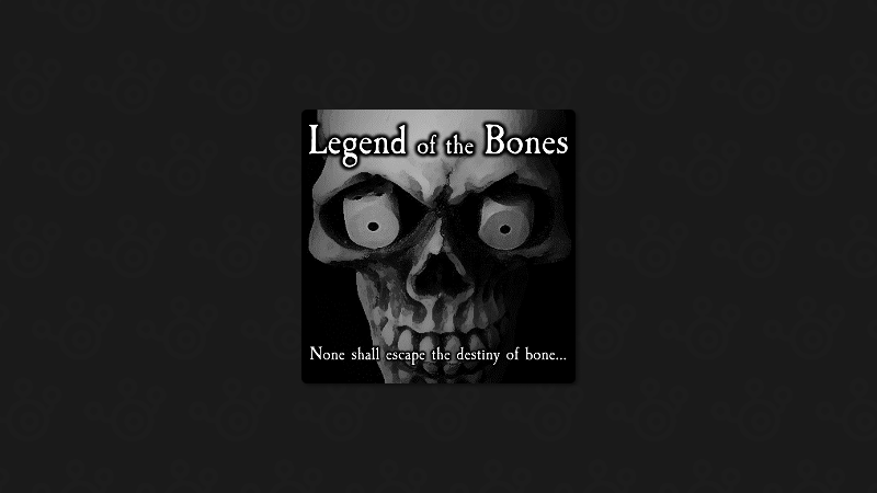 Legend of the Bones