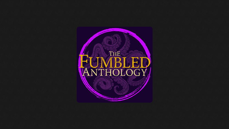 The Fumbled Anthology