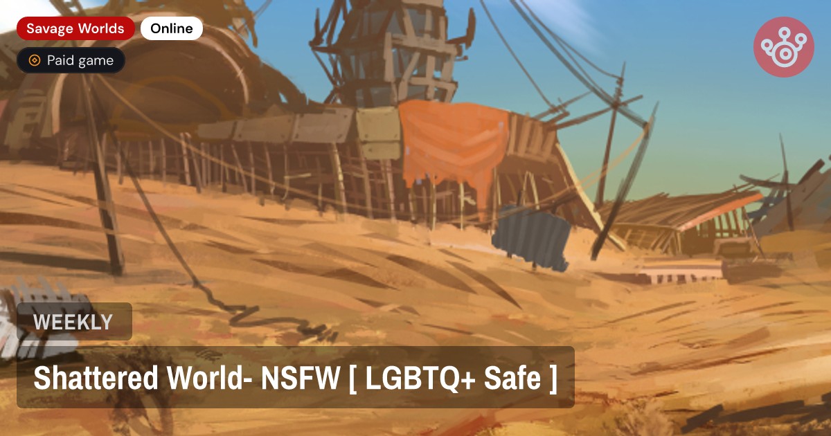 Shattered World- NSFW [ LGBTQ+ Safe ]