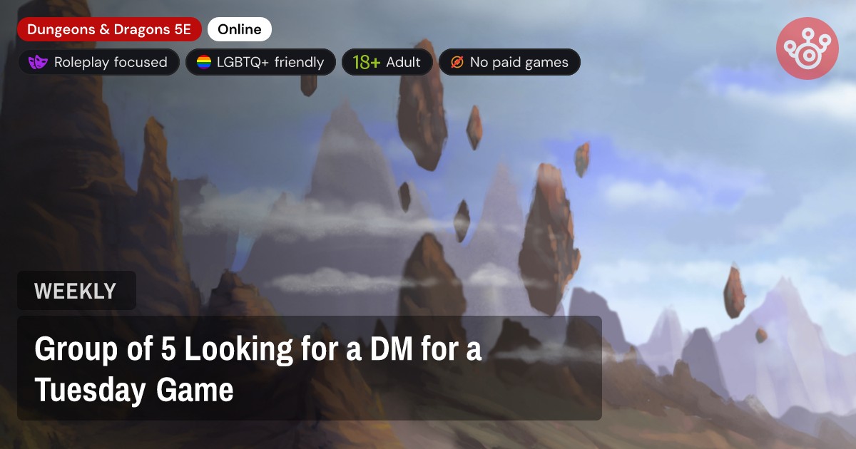 Group of 5 Looking for a DM for a Tuesday Game