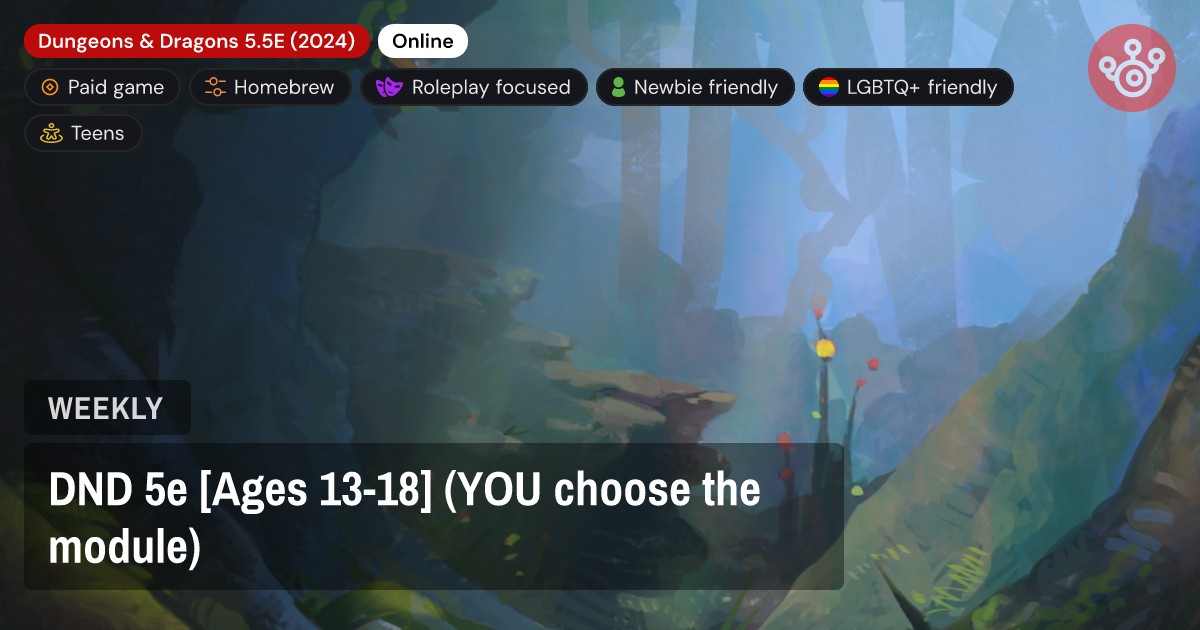 DND 5e [Ages 13-18] (YOU choose the module)