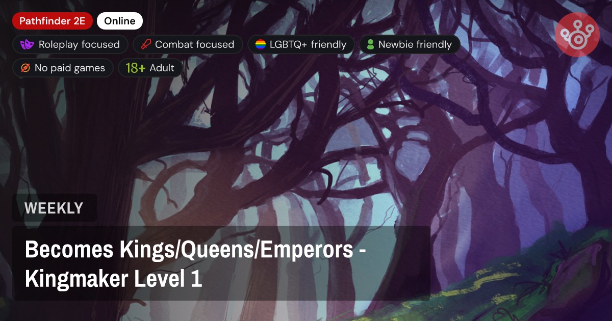 Becomes Kings/Queens/Emperors - Kingmaker Level 1
