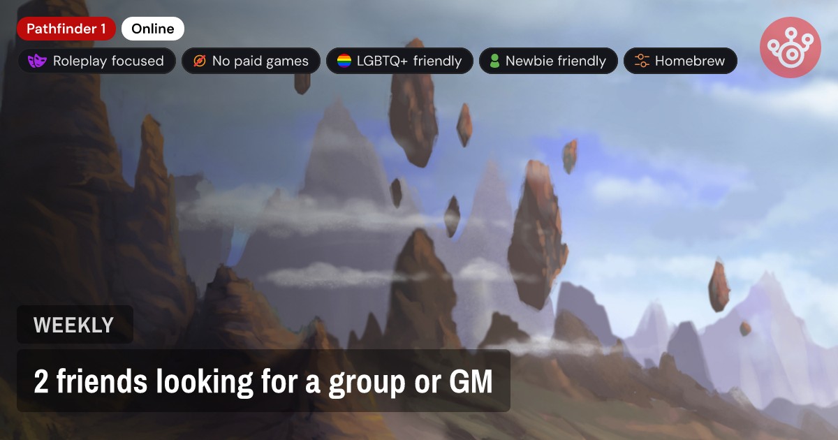2 friends looking for a group or GM