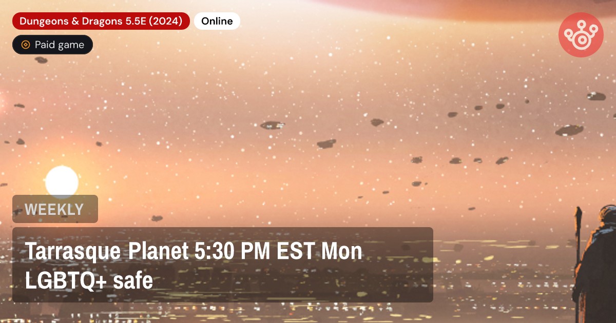 Tarrasque Planet 5:30 PM EST Mon LGBTQ+ safe