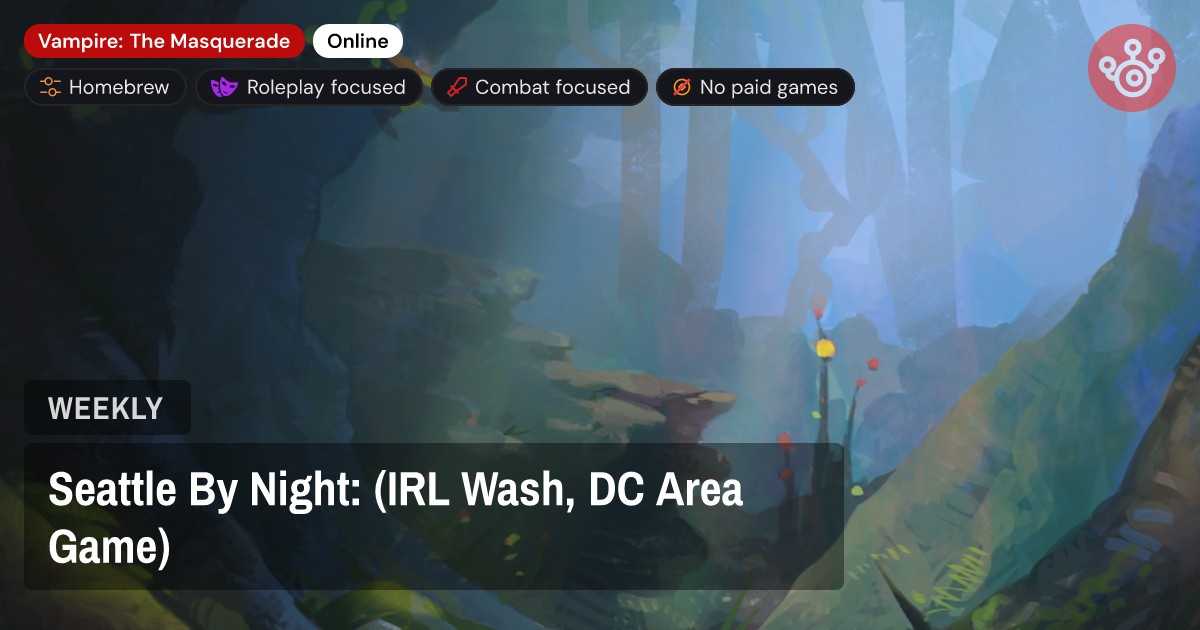 Seattle By Night: (IRL Wash, DC Area Game)