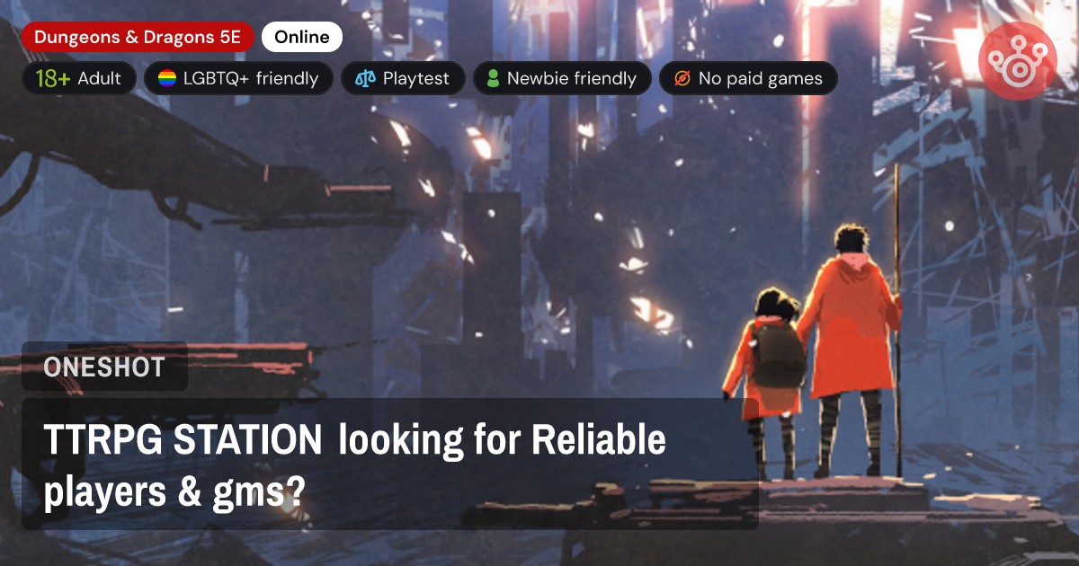 TTRPG STATION looking for Reliable players & gms?