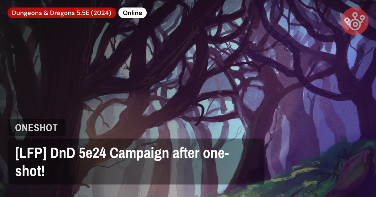 [LFP] DnD 5e24 Campaign after one-shot!