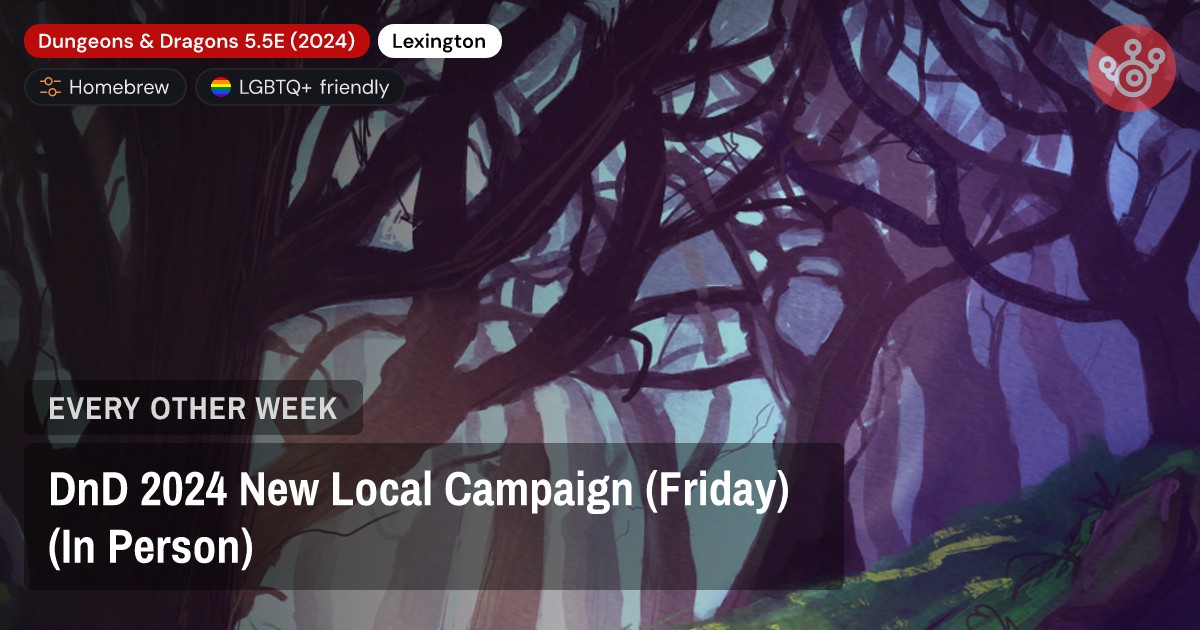 DnD 2024 New Local Campaign (Friday) (In Person)