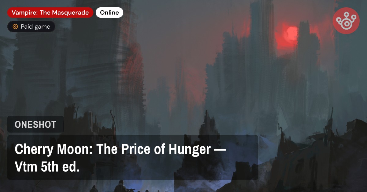 Cherry Moon: The Price of Hunger — Vtm 5th ed.