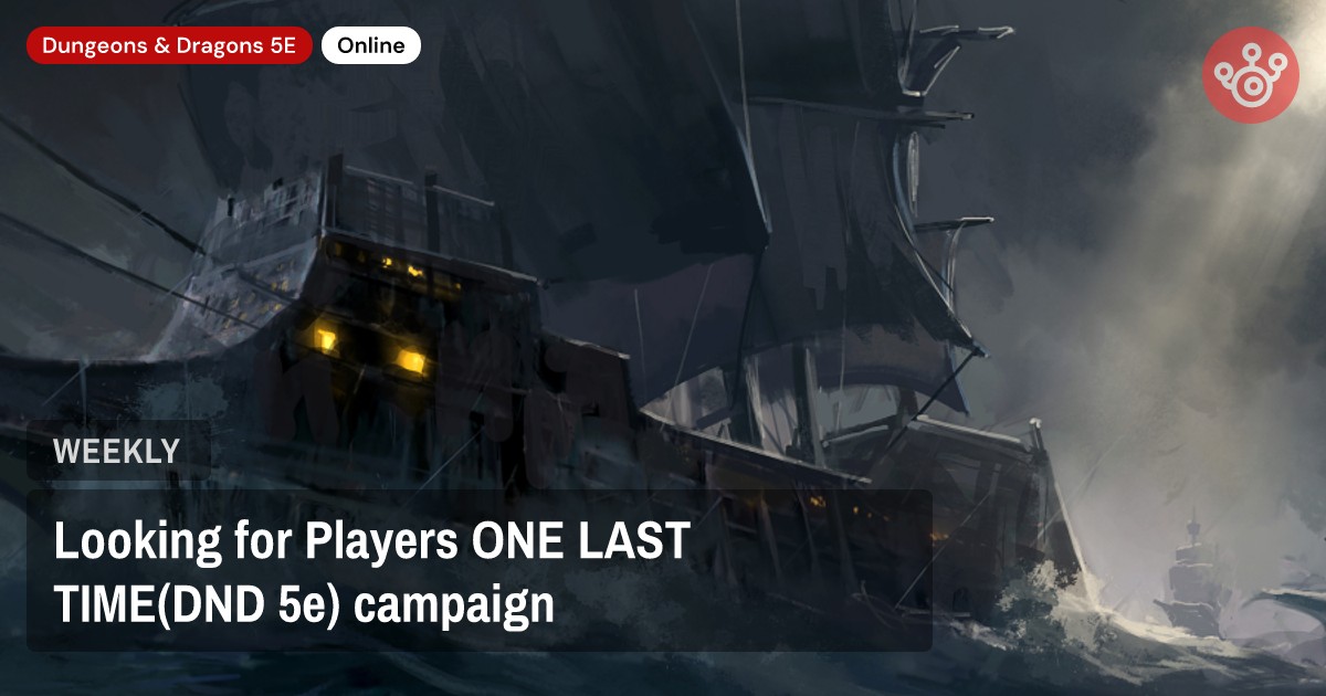 Looking for Players ONE LAST TIME(DND 5e) campaign