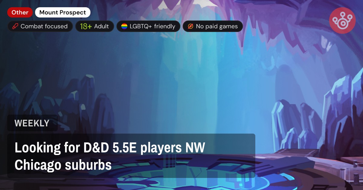Looking for D&D 5.5E players NW Chicago suburbs