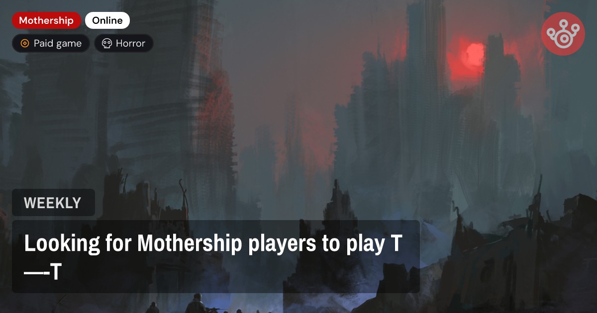 Looking for Mothership players to play T—-T
