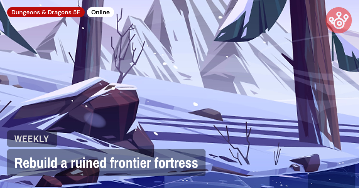 Rebuild a ruined frontier fortress