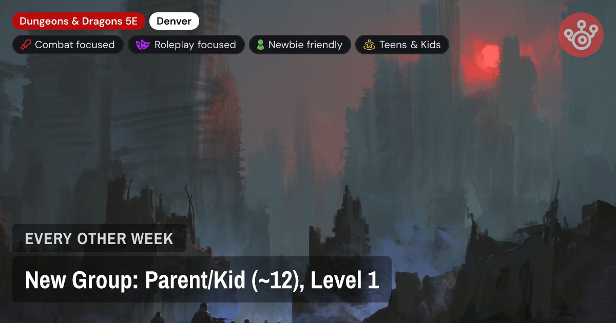 New Group: Parent/Kid (~12), Level 1