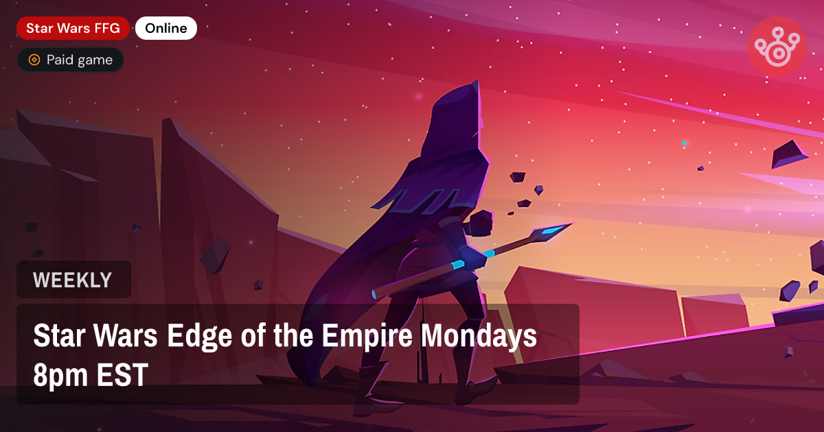 Star Wars Edge of the Empire Mondays 8pm EST